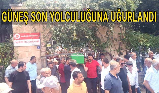 Güneş son yolculuğuna uğurlandı
