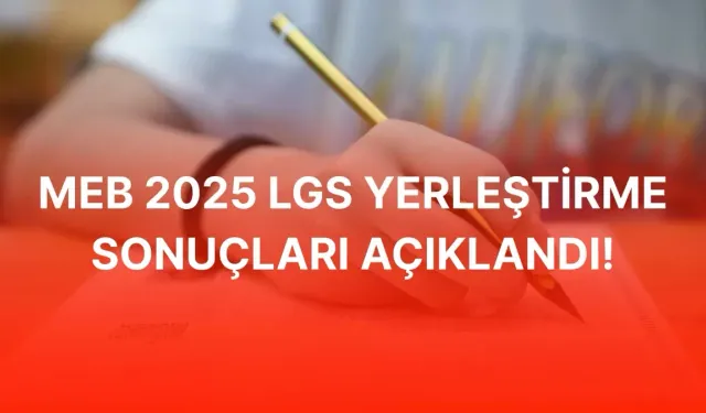 LGS yerleştirme sonuçları açıklandı