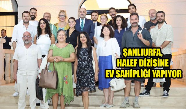 Halef’in Yıldızları Şanlıurfa’da Başkan Gülpınar ile Buluştu