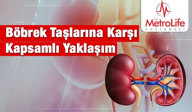 Özel Metrolife’ta Böbrek Taşlarına Karşı Kapsamlı Yaklaşım