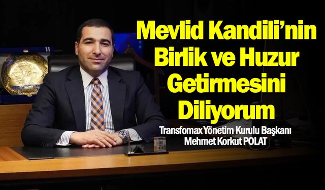 Mehmet Korkut Polat’tan Mevlid Kandili Mesajı