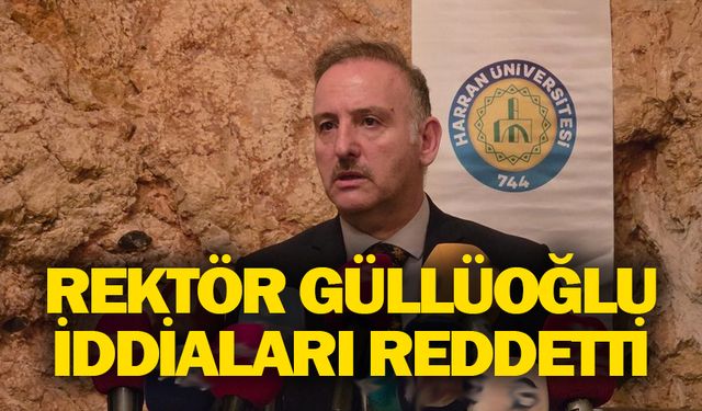 Rektör Güllüoğlu iddiaları reddetti!
