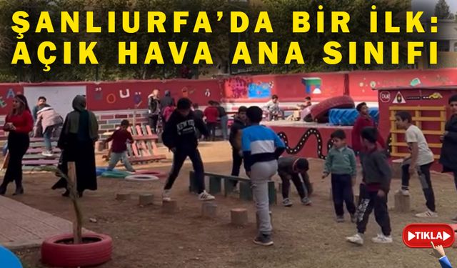 Urfa'da Bir İlk: Açık Hava Ana Sınıfı...