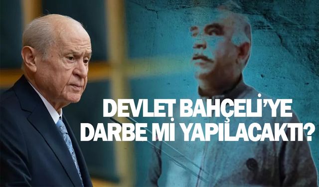 Devlet Bahçeli'ye darbe mi yapılacaktı?