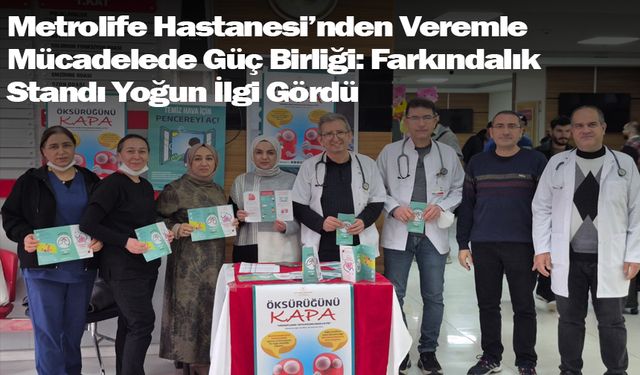 Metrolife Hastanesi’nden Veremle Mücadelede Güç Birliği: Farkındalık Standı Yoğun İlgi Gördü