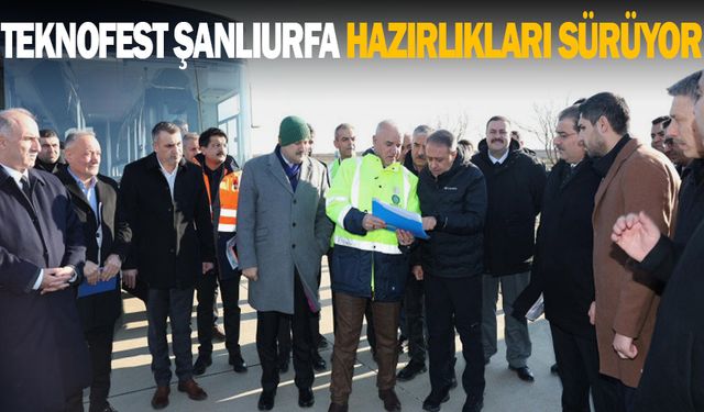 TEKNOFEST 2026 Öncesi Şanlıurfa’da Hazırlıklar Başladı