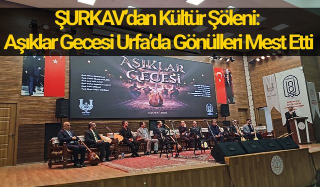 Sazın ve Sözün Büyüsü Urfa’da: Aşıklar Gecesi Hafızalara Kazındı