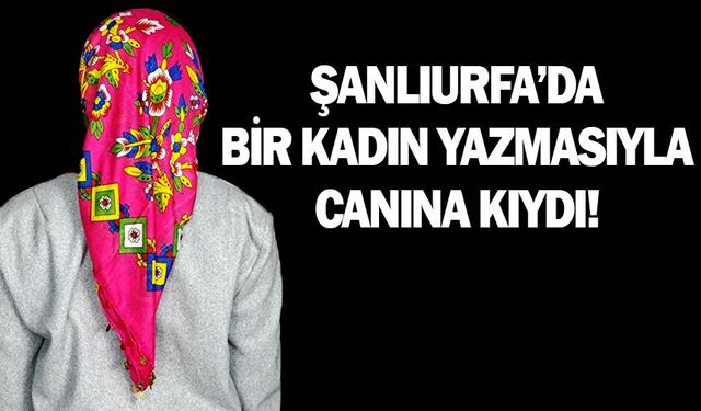 Urfa'da bir kadın yazmayla kendini astı