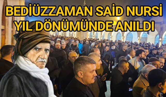 Bediüzzaman Said Nursî Vefat Yıl Dönümünde Şanlıurfa’da Dualarla Anıldı