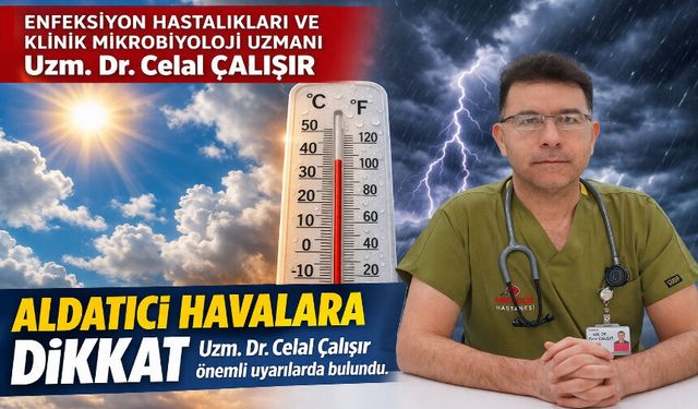 Aldatıcı havalara dikkat!