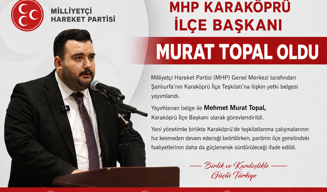 MHP Karaköprü İlçe Başkanı Topal Oldu