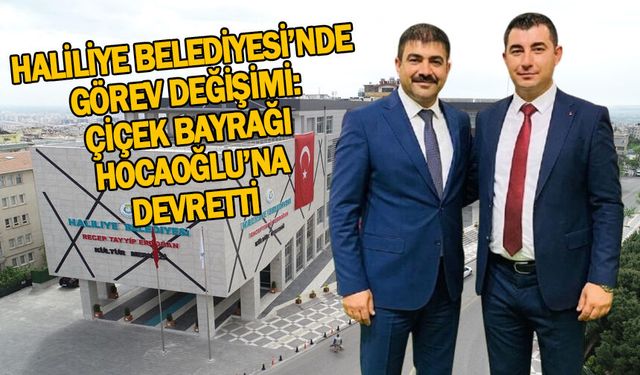 Haliliye Belediyesi'nde görev değişimi