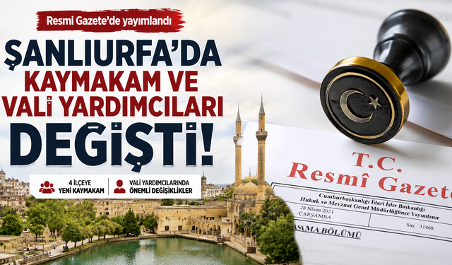 Şanlıurfa’da Kaymakam ve Vali Yardımcıları değişti