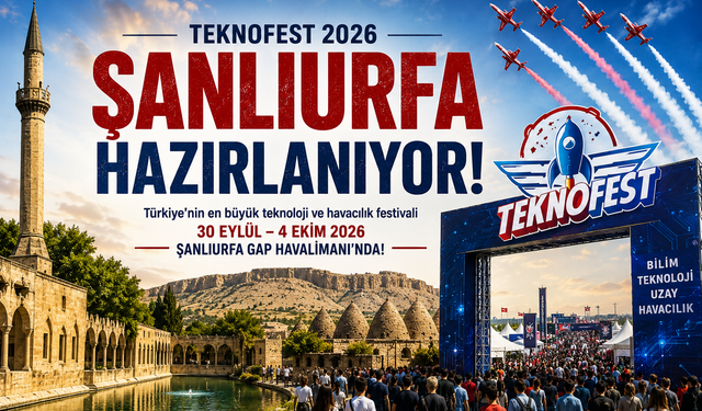 TEKNOFEST Şanlıurfa’ya Neler Kazandıracak?