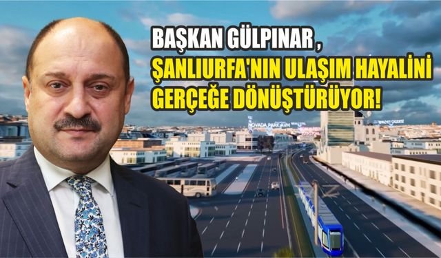 Şanlıurfa’da Raylı Sistem İçin Tarihi Adım: İki Dev İhale 13 Ekim’de