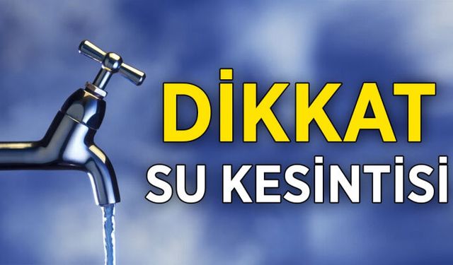 Urfa'da 6 mahalle ve OSB'de sular kesilecek