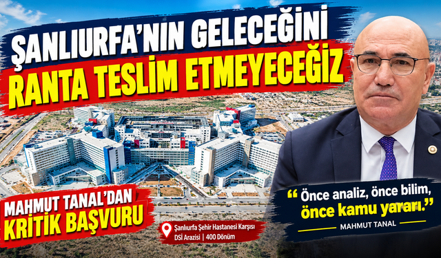 Milletvekili Tanal’dan 400 Dönümlük DSİ Arazisi İçin Kritik Başvuru