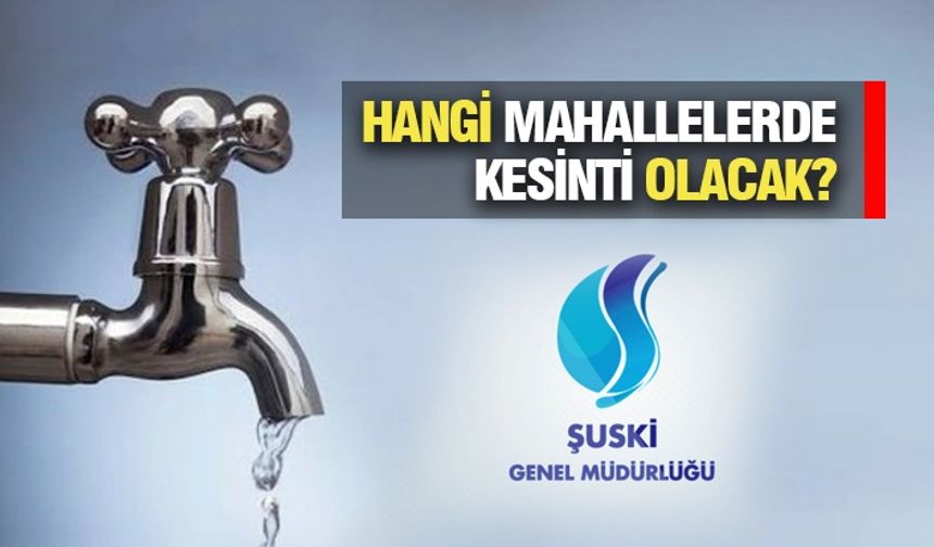 Eyyübiye'nin 21 merkez mahallesinde sular kesilecek