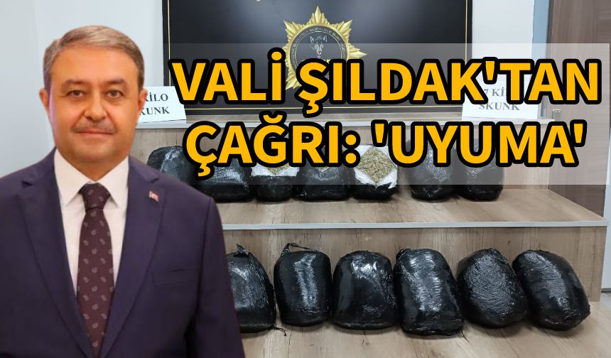 Vali Şıldak'tan çağrı: uyuma