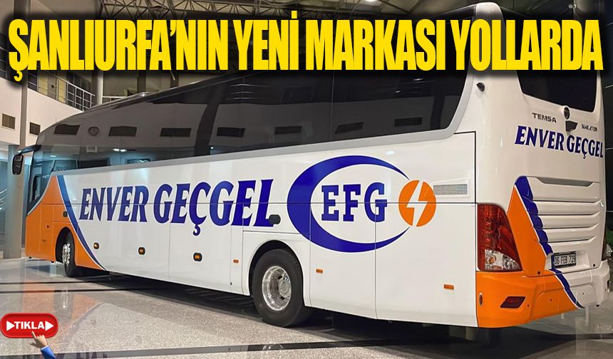 Şanlıurfa'nın yeni markası Enver Geçgel Turizm yollarda...
