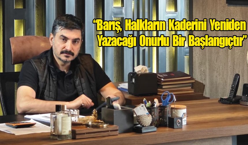 Zeki Yıldırım'dan barış süreciyle ilgili önemli açıklama...