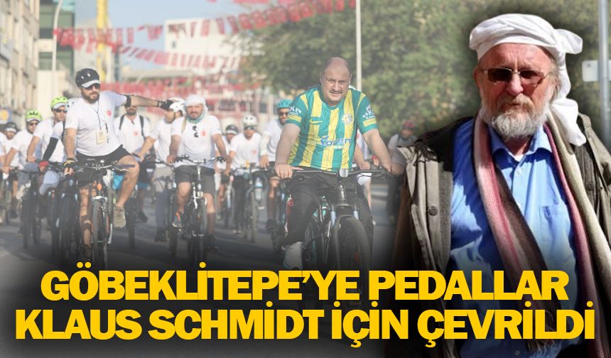 GÖBEKLİTEPE’YE PEDALLAR KLAUS SCHMİDT İÇİN ÇEVRİLDİ