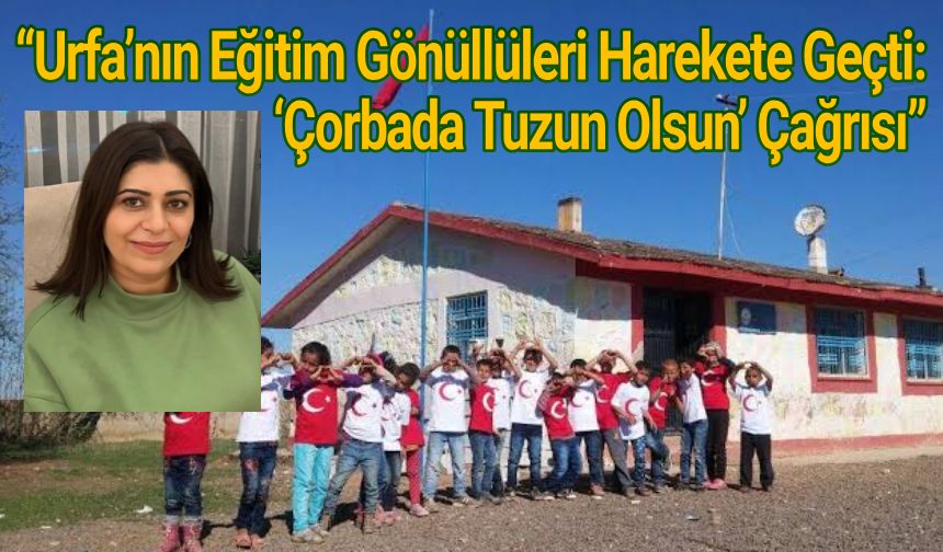 “Köy Okullarına Umut Taşıyan Dernek: ‘Çorbada Tuzun Olsun’ Çağrısı”