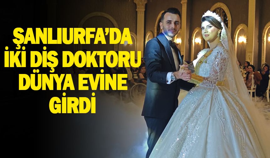 Şanlıurfa'da iki diş doktoru dünya evine girdi