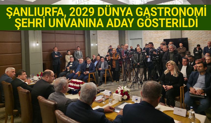 BAŞKAN GÜLPINAR: “ŞANLIURFA’NIN GASTRONOMİ MİRASINI DÜNYAYA TANITACAĞIZ”