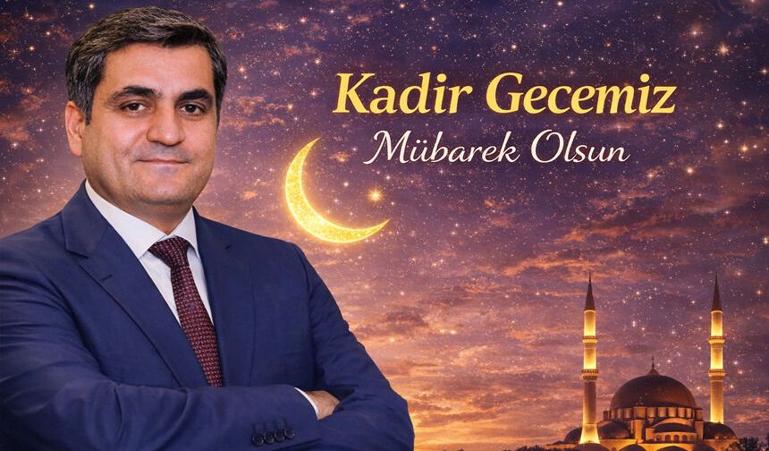 Şanlıurfalı İş İnsanı Enver Geçgel’den Kadir Gecesi Mesajı