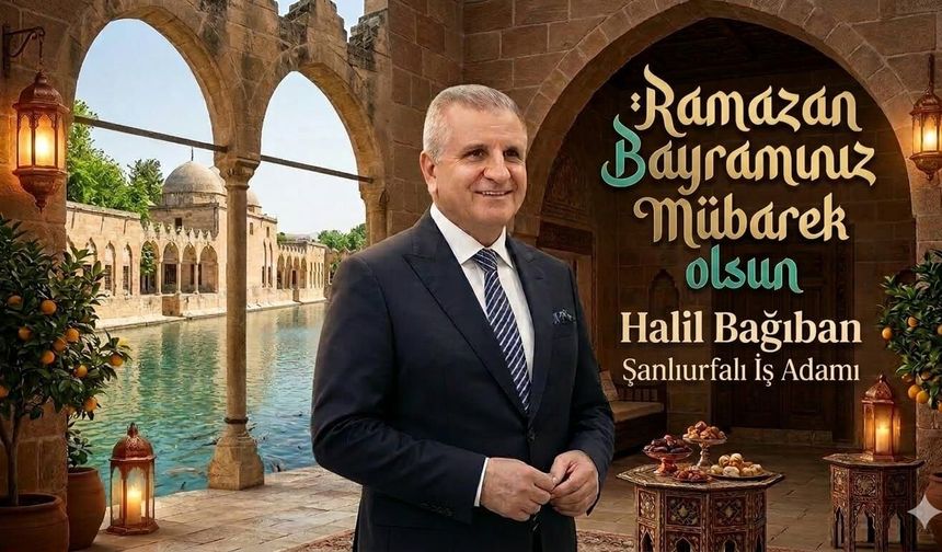 İş Adamı Bağıban’dan Ramazan Bayramı Mesajı