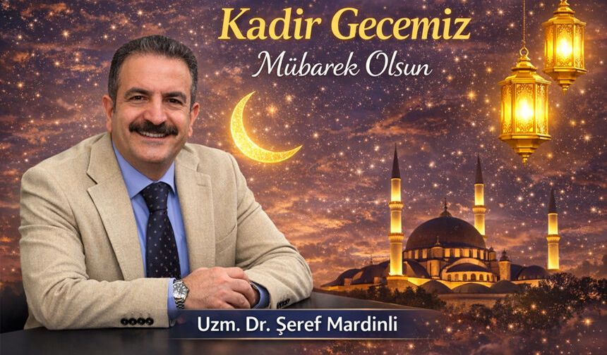 Başhekim Mardinli’den Kadir Gecesi Mesajı