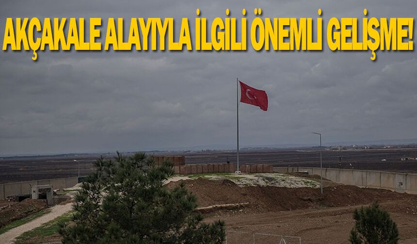 Akçakale alayıyla ilgili önemli gelişme!