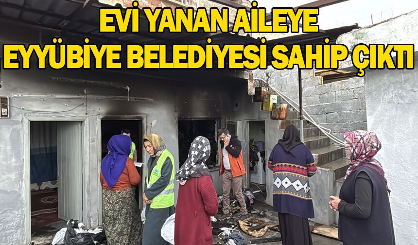 Evi Yanan Aileye Eyyübiye Belediyesi Sahip Çıktı