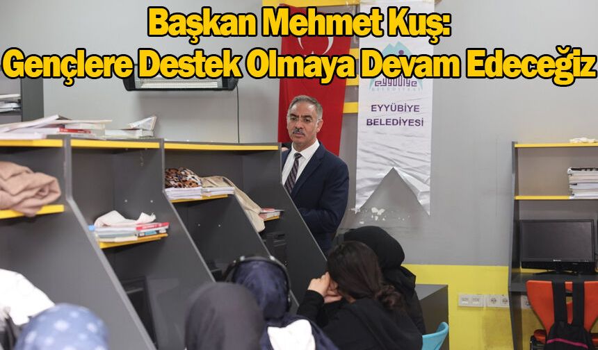 Başkan Kuş'tan gençlere destek sürüyor