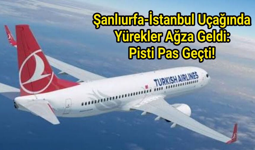 Urfa İstanbul uçağında panik dolu dakikalar