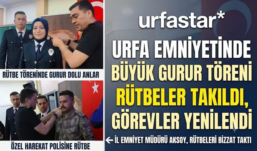 Şanlıurfa Emniyeti’nde Gurur Günü: 84 Personele Yeni Rütbe!