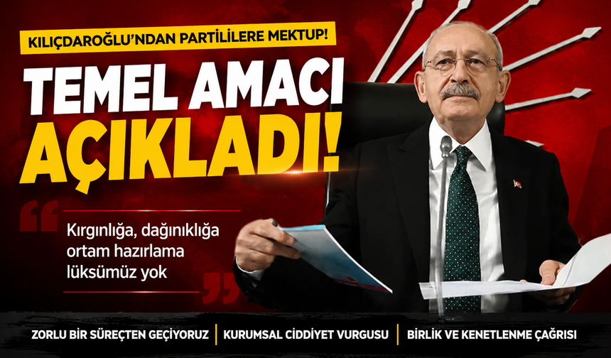 Kılıçdaroğlu "temel amacını" mektupla açıkladı: "Böyle bir lüksümüz yok"
