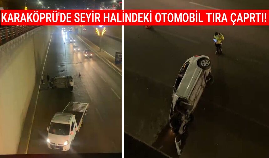 Karaköprü'de seyir halindeki otomobil tıra çarptı