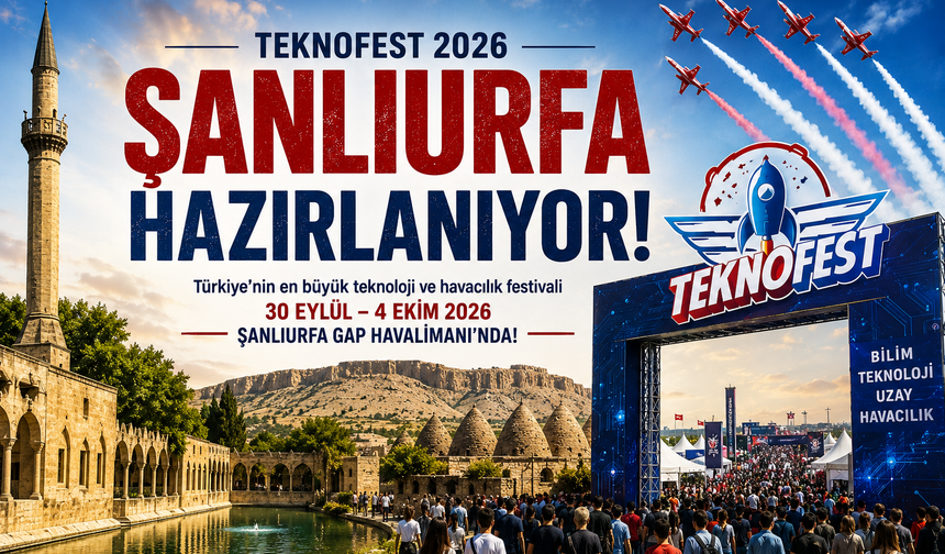 TEKNOFEST Şanlıurfa’ya Neler Kazandıracak?