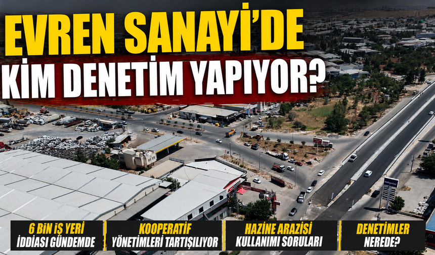 EVREN SANAYİ'DE KİM DENETİM YAPIYOR?