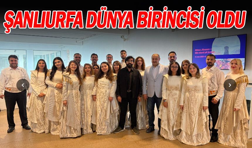 ŞANLIURFA DÜNYA BİRİNCİSİ OLDU