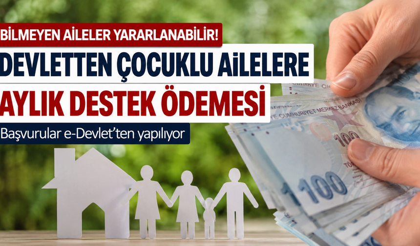 Çocuklu Ailelere Devlet Desteği! Aylık Ödeme 13 Bin 472 TL’ye Çıkıyor