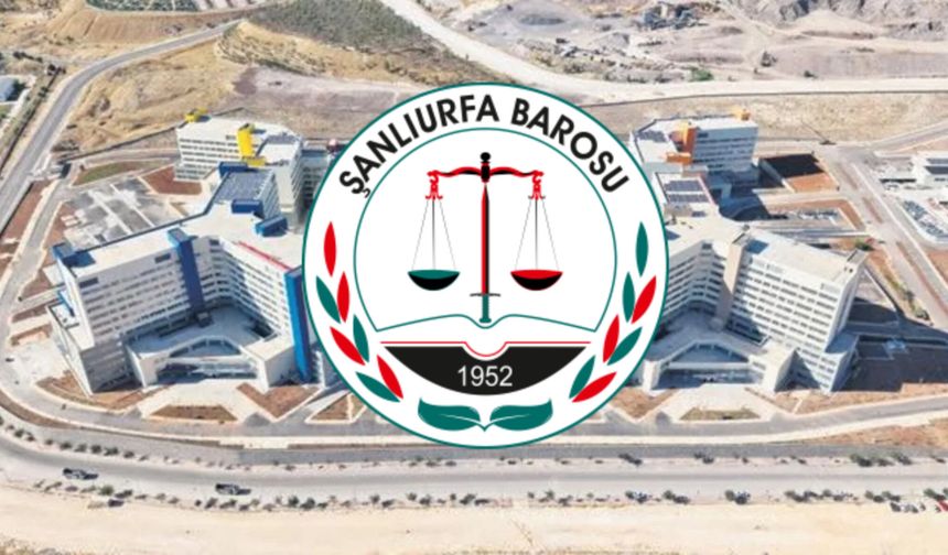 Şehir Hastanesi Karşısındaki Alan İçin Flaş Gelişme! Şanlıurfa Barosu Harekete Geçti