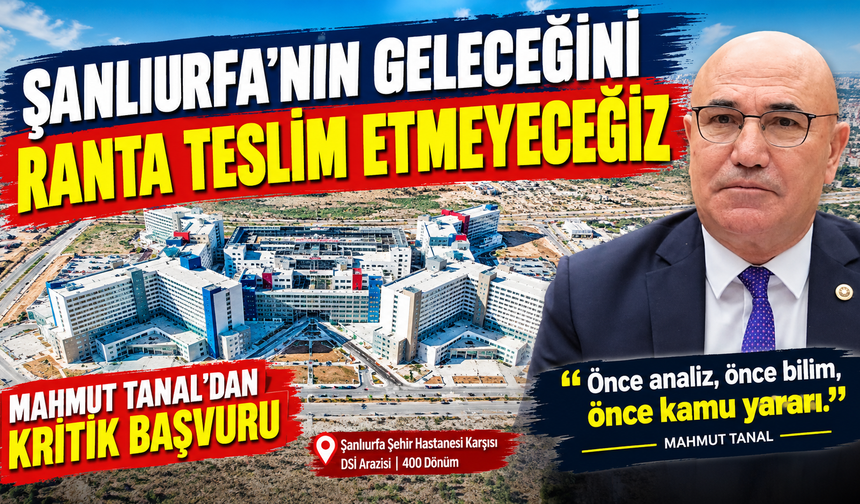 Milletvekili Tanal’dan 400 Dönümlük DSİ Arazisi İçin Kritik Başvuru