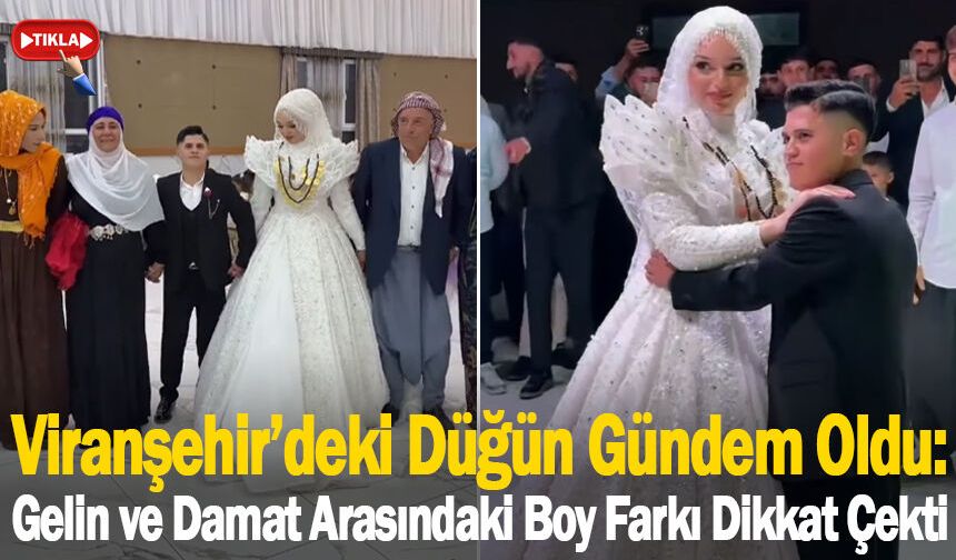 Viranşehir’deki Düğün Gündem Oldu: Gelin ve Damat Arasındaki Boy Farkı Dikkat Çekti