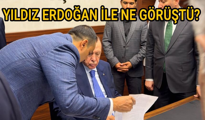 Yıldız Erdoğan ile ne görüştü?