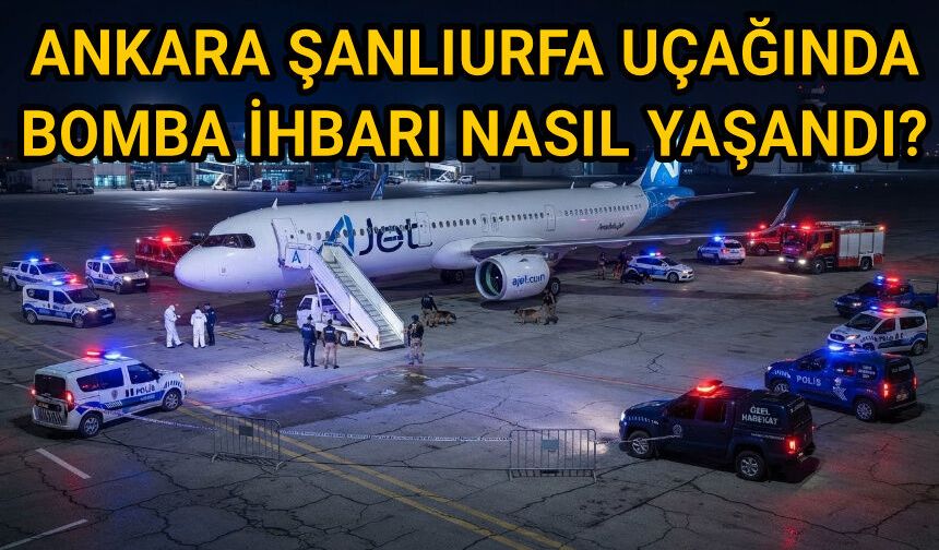 Urfa uçağında bomba ihbarı nasıl gerçekleşti?