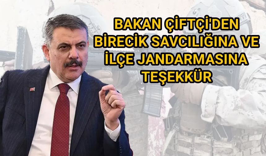 Bakan Çiftçi'den Birecik Savcılığına ve İlçe Jandarmasına teşekkür