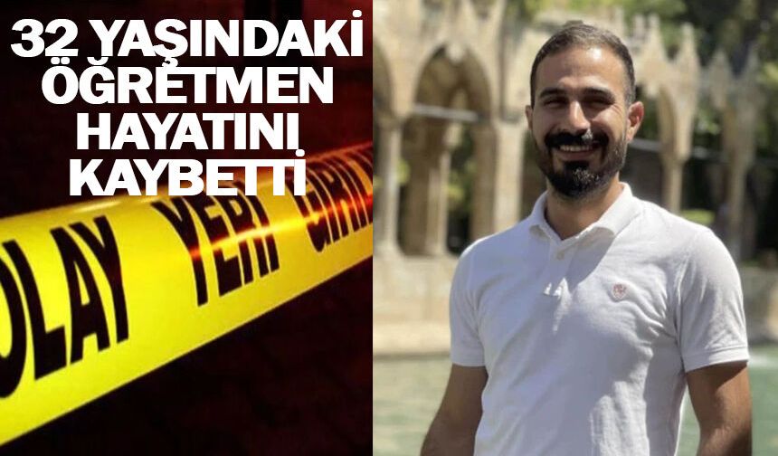 Ağır yaralanan genç öğretmen hayatını kaybetti